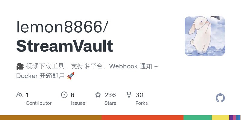 GitHub - lemon8866/StreamVault: 🎥 视频下载工具，支持多平台，Webhook 通知 + Docker 开箱即用 🚀