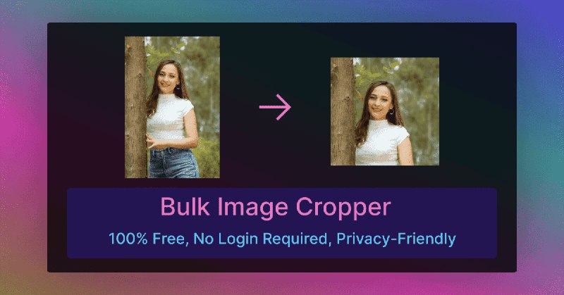 Bulk Image Crop - Free, No Login, Privacy Friendly