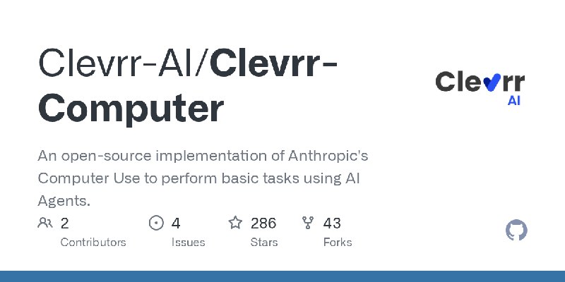 GitHub - Clevrr-AI/Clevrr-Computer: An open-source implementation of Anthropic's Computer Use to perform basic tasks using AI Agents.