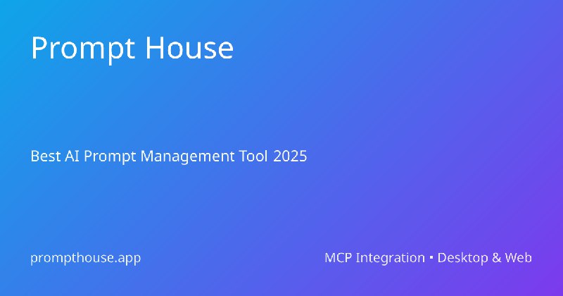 Prompt House - Best AI Prompt Management Tool 2025 | MCP Integration