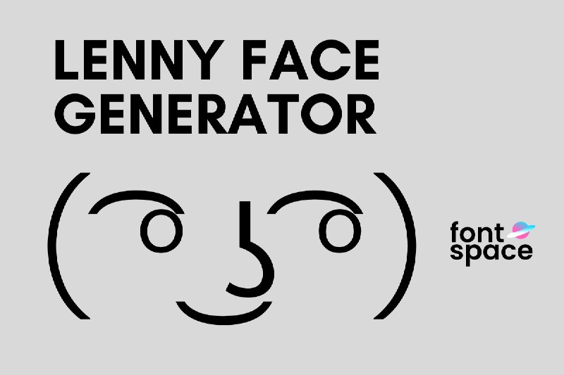 Lenny Face Generator ( ͡° ͜ʖ ͡°) Copy and Paste | FontSpace