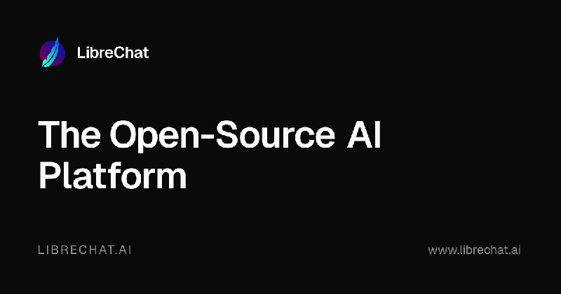 LibreChat - The Open-Source AI Platform