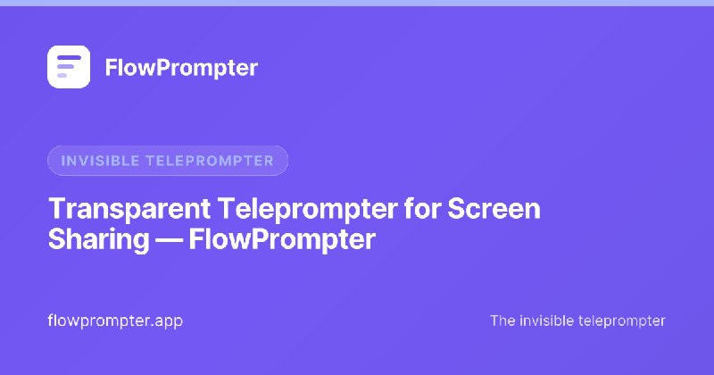 Transparent Teleprompter for Screen Sharing — FlowPrompter